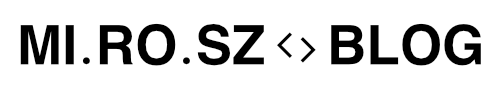 mi.ro.sz <> Blog